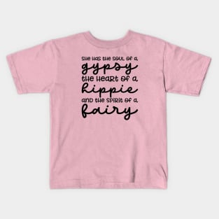 She Has The Soul Of A Gypsy Heart of A Hippie and Spirit of a Fairy Kids T-Shirt